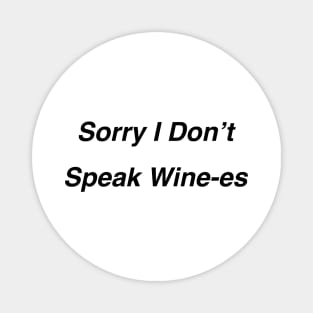 Sorry I Don’t Speak Wine-es Magnet